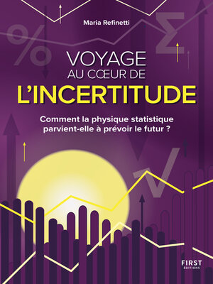 cover image of Voyage au coeur de l'incertitude--Comment la physique statique parvient-elle à prévoir le futur ?